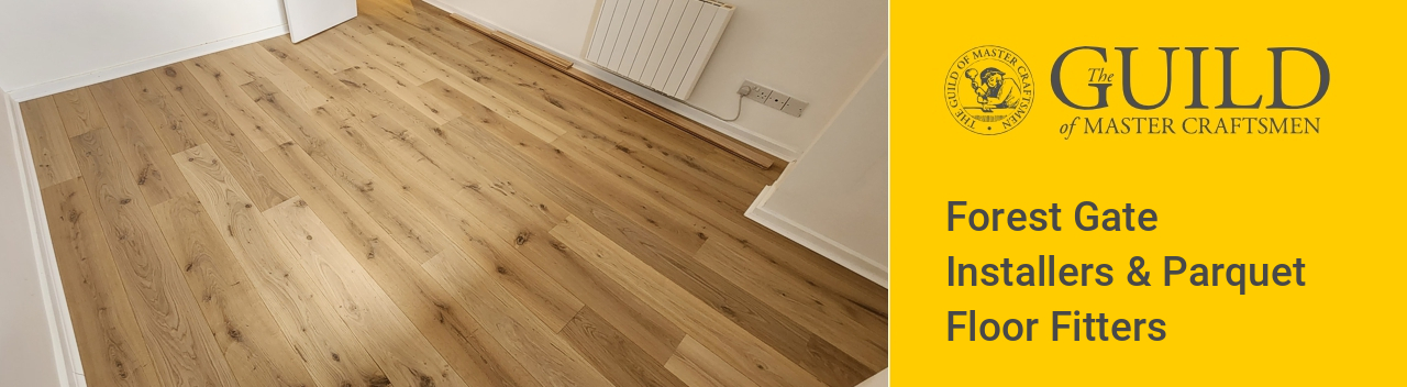 Forest Gate Installers & Parquet Floor Fitters